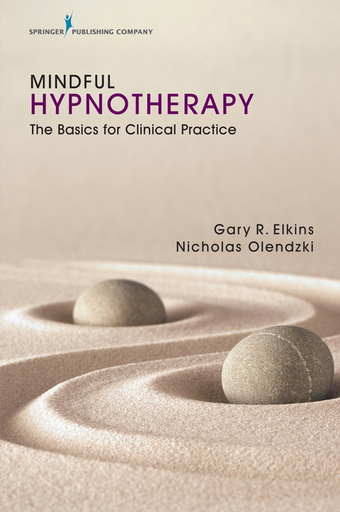 Mindful Hypnotherapy - ABPP PhD  ABPH Gary R. Elkins,  PsyD Nicholas Olendzki