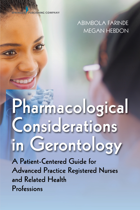 Pharmacological Considerations in Gerontology - PharmD Abimbola Farinde PhD, DNP PhD  RN  NP-C Megan Hebdon