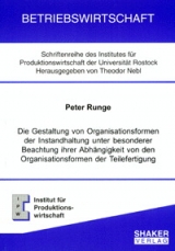 Die Gestaltung von Organisationsformen der Instandhaltung unter besonderer Beachtung ihrer Abhängigkeit von den Organisationsformen der Teilefertigung - Peter Runge