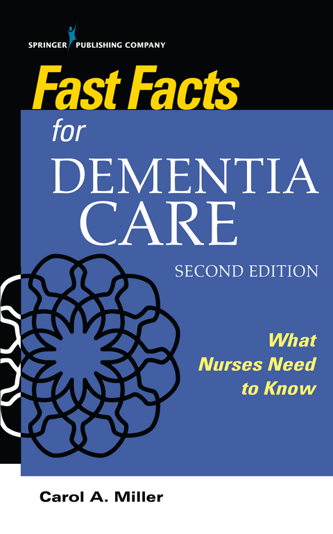 Fast Facts for Dementia Care - RN-BC Carol A. Miller MSN