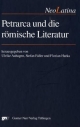 Petrarca und die römische Literatur (NeoLatina, 09)