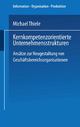 Kernkompetenzorientierte Unternehmensstrukturen: Ansätze zur Neugestaltung von Geschäftsbereichsorganisationen (Information - Organisation - Produktion) (German Edition)