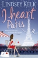 I Heart Paris: Hilarious, heartwarming and relatable: escape with this bestselling romantic comedy (I Heart Series, Book 3)