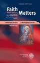 Faith Matters: Religion, Ethnicity, and Survival in Louise Erdrich´s and Toni Morrison´s Fiction (American Studies: A Monograph Series, Band 149)
