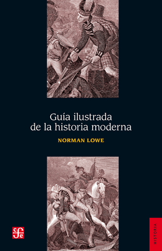 Guía ilustrada de la historia moderna - Norman Lowe; Guillermina del Carmen Cuevas Mesa