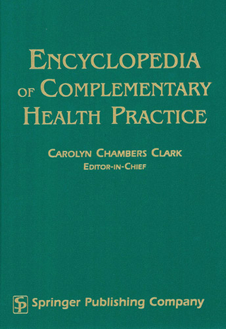 Encyclopedia of Complementary Health Practice P - ARNP EdD,FAAN Carolyn Chambers Clark; LMT Barbara Harris RN; DrPH Carl O. Helvie RN; PhD Rena J. Gordon