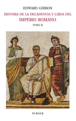 Historia de la decadencia y caída del Imperio Romano. Tomo II - Edward Gibbon; Luis Alberto Romero
