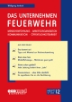Das Unternehmen Feuerwehr Heft 12: Menschenführung - Arbeitsorganisation - Kommunikation - Öffentlichkeitsarbeit