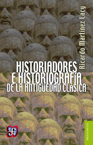 Historiadores e historiografía de la Antigüedad clásica - Ricardo Martínez Lacy