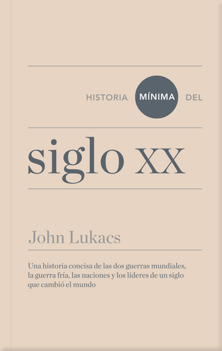 Historia mínima del siglo XX - John Lukacs