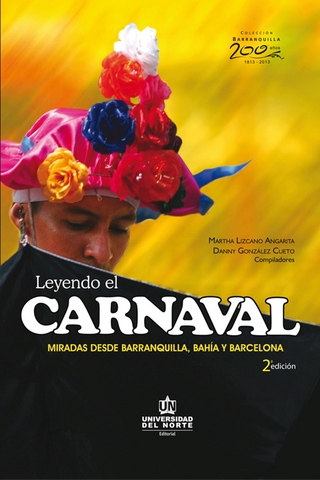 Leyendo el carnaval 2ed. Miradas desde Barranquilla, Bahía y Barcelona - Martha Lizcano Angarita; Danny González Cueto