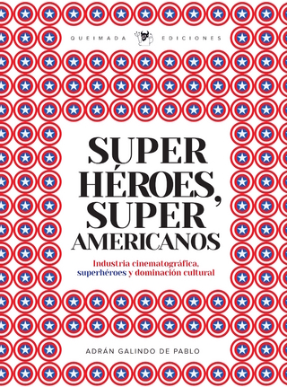Superhéroes, súper americanos - Adrián Galindo
