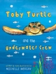 Toby Turtle & the Underwater Crew - Michelle Morgan