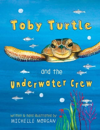 Toby Turtle & the Underwater Crew - Michelle Callaghan