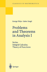 Problems and Theorems in Analysis I - George Polya, Gabor Szegö