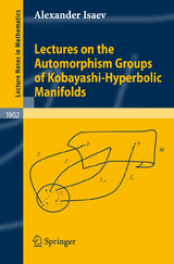 Lectures on the Automorphism Groups of Kobayashi-Hyperbolic Manifolds - Alexander Isaev