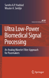 Ultra Low-Power Biomedical Signal Processing -  Sandro Augusto Pavlik Haddad,  Wouter A. Serdijn