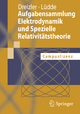 Aufgabensammlung Elektrodynamik und Spezielle Relativitätstheorie - Reiner M. Dreizler; Cora S. Lüdde