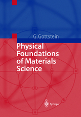 Physical Foundations of Materials Science - Günter Gottstein