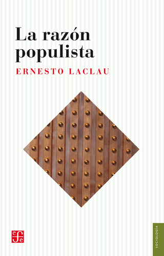 La razón populista - Ernesto Laclau; Soledad Laclau
