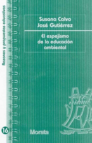 El espejismo de la educación ambiental - Susana Calvo; José Gutiérrez