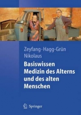 Basiswissen Medizin des Alterns und des alten Menschen - Andrej Zeyfang, Ulrich Hagg-Grün, Thorsten Nikolaus