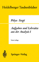 Aufgaben und Lehrsätze aus der Analysis: Erster Band Reihen ? Integralrechnung ? Funktionentheorie: 73 (Heidelberger Taschenbücher, 73)