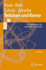 Teilchen und Kerne - Povh, Bogdan; Rith, Klaus; Scholz, Christoph; Zetsche, Frank