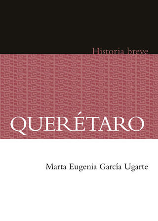Querétaro - Marta Eugenia García Ugarte; Alicia Hernández Chávez; Yovana Celaya Nández