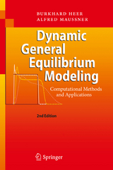 Dynamic General Equilibrium Modeling - Heer, Burkhard; Maussner, Alfred