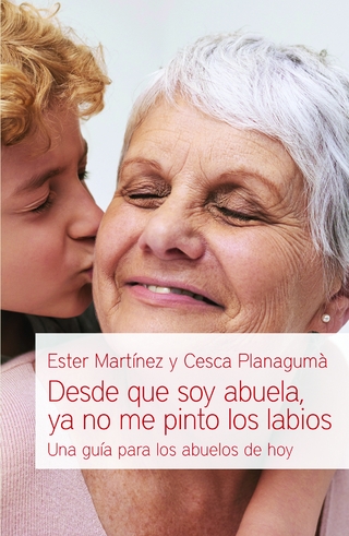 Desde que soy abuela, ya no me pinto los labios - Esther Martínez; Cesca Planagumà
