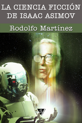 La ciencia ficción de Isaac Asimov - Rodolfo Martínez