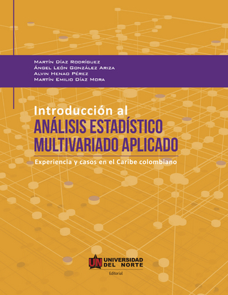 Introducción al análisis estadístico multivariado aplicado - Martín Díaz Rodríguez; Ángel León; Alvin Henao; Martín Emilio Díaz Mora
