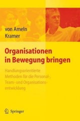 Organisationen in Bewegung bringen - Handlungsorientierte Methoden für die Personal-, Team- und Organisationsentwicklung - Falko Von Ameln, Josef Kramer