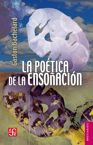 La poética de la ensoñación - Gaston Bachelard; Ida Vitale
