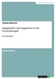 Imagination und Suggestion in der Psychotherapie: Ein Ã?berblick Astrid Hentrich Author