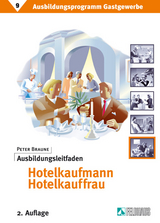 Ausbildungsprogramm Gastgewerbe / Ausbildungsleitfaden Hotelkaufmann/Hotelkauffrau - Braune, Peter; Braune, Peter