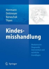 Kindesmisshandlung - B. Herrmann, Reinhard Dettmeyer, Sibylle Banaschak, U. Thyen