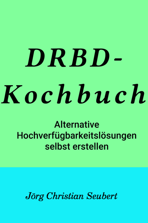 Ebook Drbd Kochbuch Von Jorg Seubert Isbn 978 3 7529 1766 6 Sofort Download Kaufen Lehmanns De