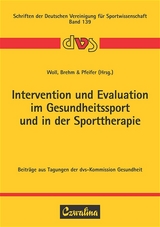 Intervention und Evaluation im Gesundheitssport und in der Sporttherapie - 