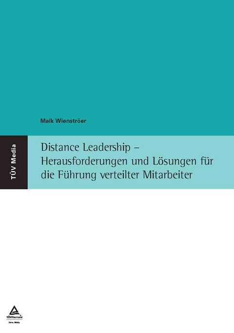 Distance Leadership - Herausforderungen und Lösungen für die Führung verteilter Mitarbeiter (E-Book, PDF) -  Maik Wienströer