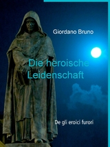 Die heroische Leidenschaft - Giordano Bruno