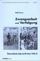 Zwangsarbeit und Verfolgung: Österreichische Juden im NS-Staat 1938-45 (Der Nationalsozialismus und seine Folgen)