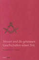 Mozart und die geheimen Gesellschaften seiner Zeit (Quellen und Darstellungen zur europäischen Freimaurerei Bd. 7)
