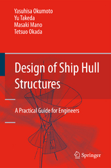 Design of Ship Hull Structures - Yasuhisa Okumoto, Yu Takeda, Masaki Mano, Tetsuo Okada