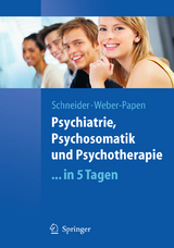 Psychiatrie, Psychosomatik und Psychotherapie ...in 5 Tagen - Frank Schneider, Sabrina Weber