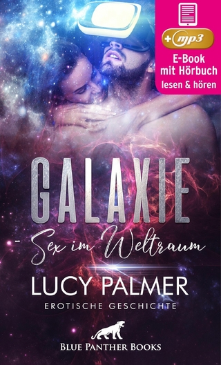 Galaxie - Sex im Weltraum | Erotik Audio Story | Erotisches Hörbuch - Lucy Palmer; Magdalena Berlusconi