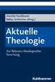 Aktuelle Theologie - Annette Haußmann;  Niklas Schleicher