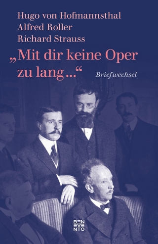 »Mit dir keine Oper zu lang ...« - Hugo Von Hofmannsthal; Richard Strauss; Alfred Roller; Christiane Mühlegger-Henhapel; Ursula Renner