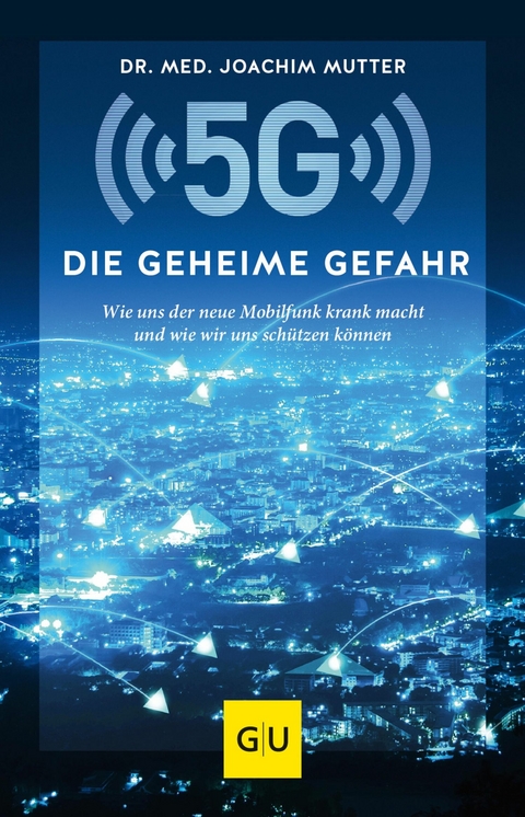 5G: Die geheime Gefahr -  Dr. med. Joachim Mutter